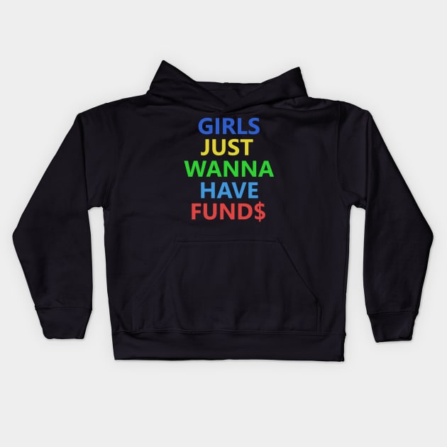 Girls Just Wanna Have Funds Kids Hoodie by dyazagita